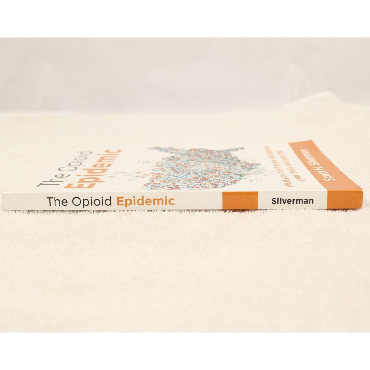 The Opioid Epidemic: What You Don’T Know Will Destroy Your Family and Your Life